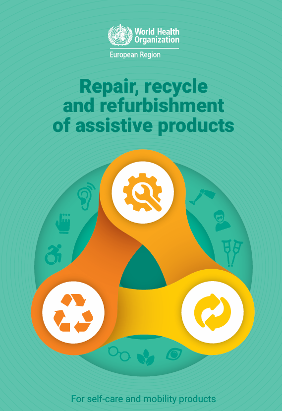 Repair, recycle and refurbishment of assistive products: for self-care and mobility products