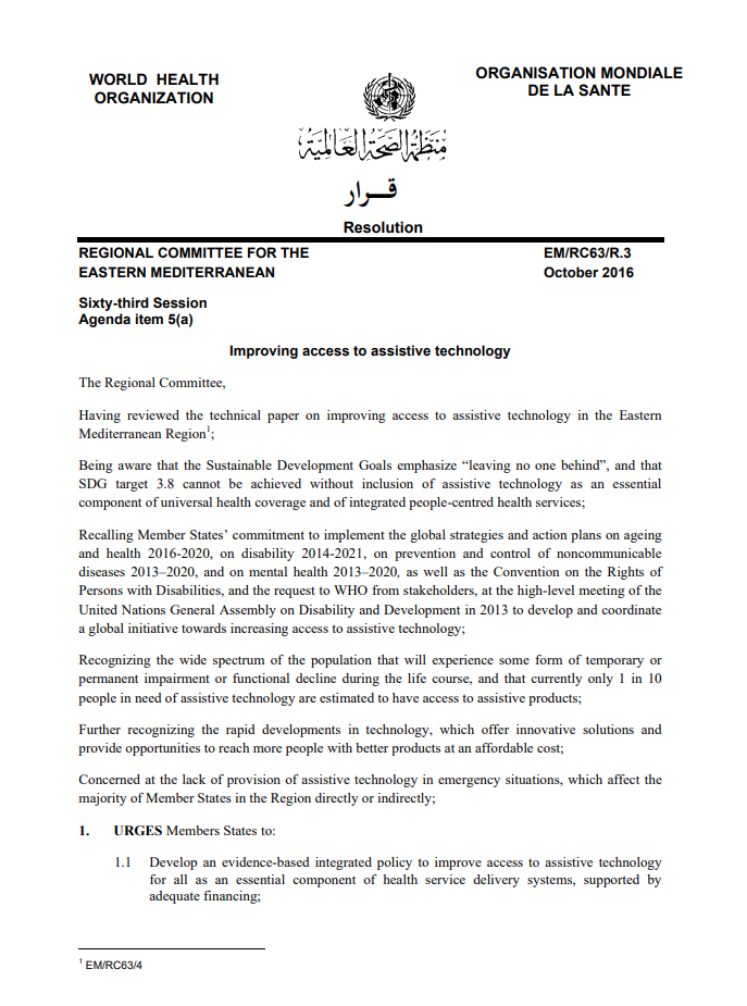 World Health Assembly (WHA) Resolution resolution on: Improving access to assistive technology in the Eastern Mediterranean Region  EM/RC63/R.3

