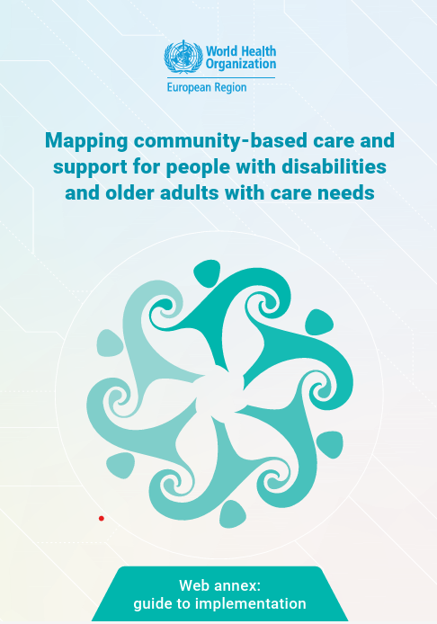 Mapping community-based care and support for people with disabilities and older adults with care: web annex: guide to implementation needs