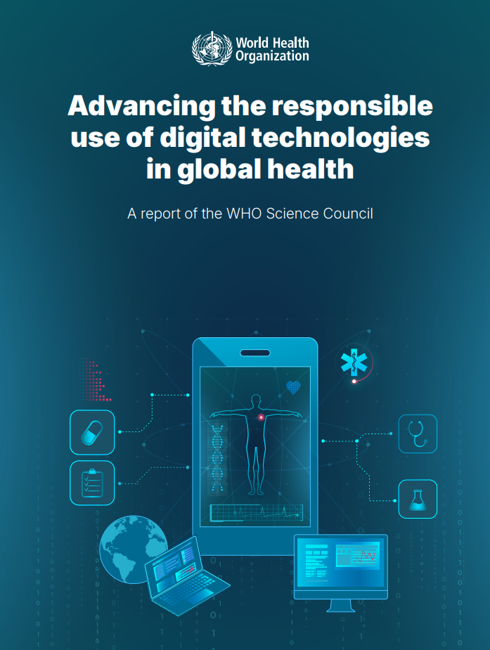 Advancing the responsible use of digital technologies in global health A report of the WHO Science Council