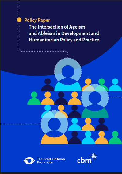 Policy Paper: The Intersection of Ageism and Ableism in Development and Humanitarian Policy and Practice



