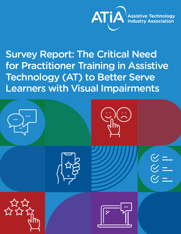 Survey Report: The Critical Need for Practitioner Training in Assistive Technology (AT) to Better Serve Learners with Visual Impairments